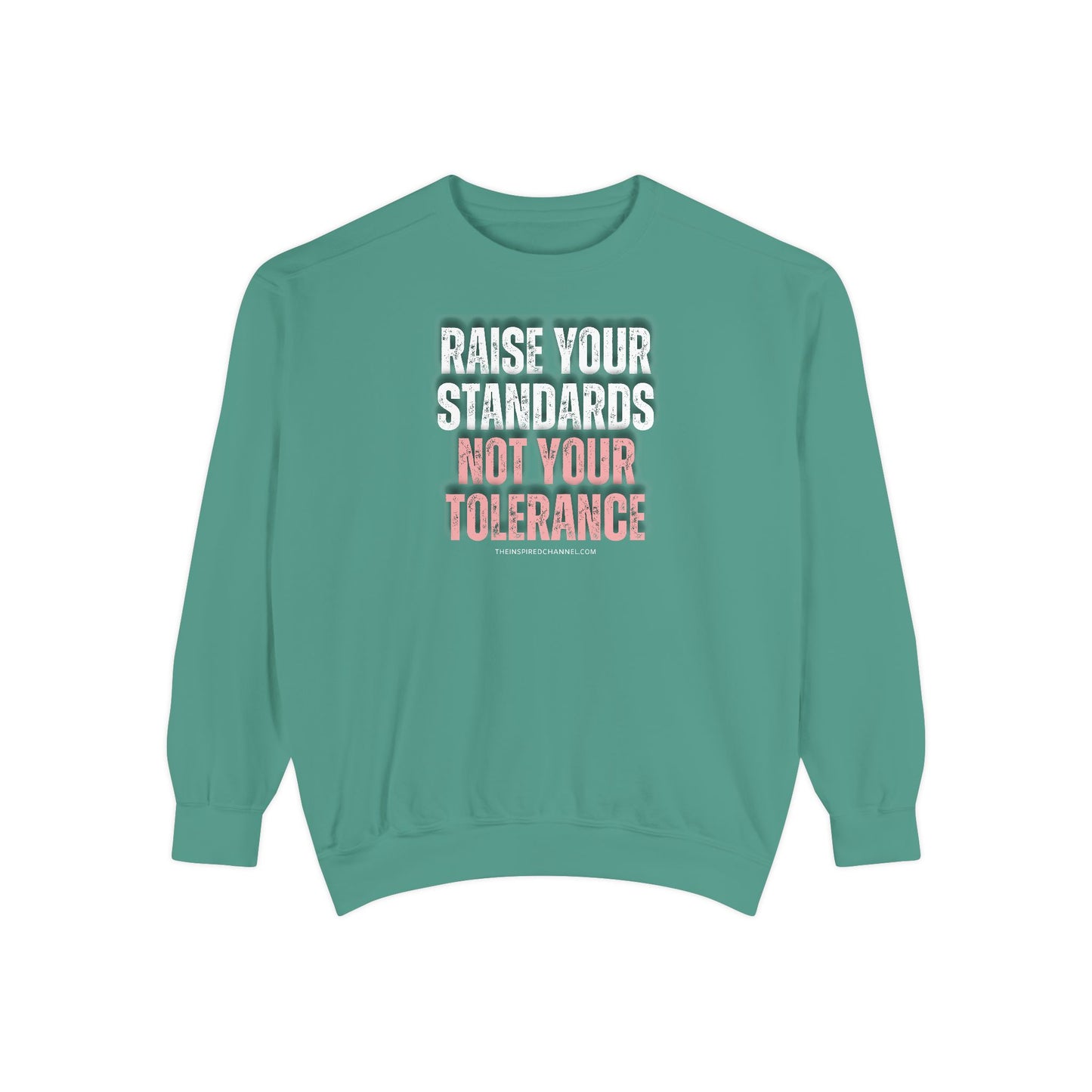 INSPIRED RAISE YOUR STANDARDS UNISEX Dyed Sweatshirt