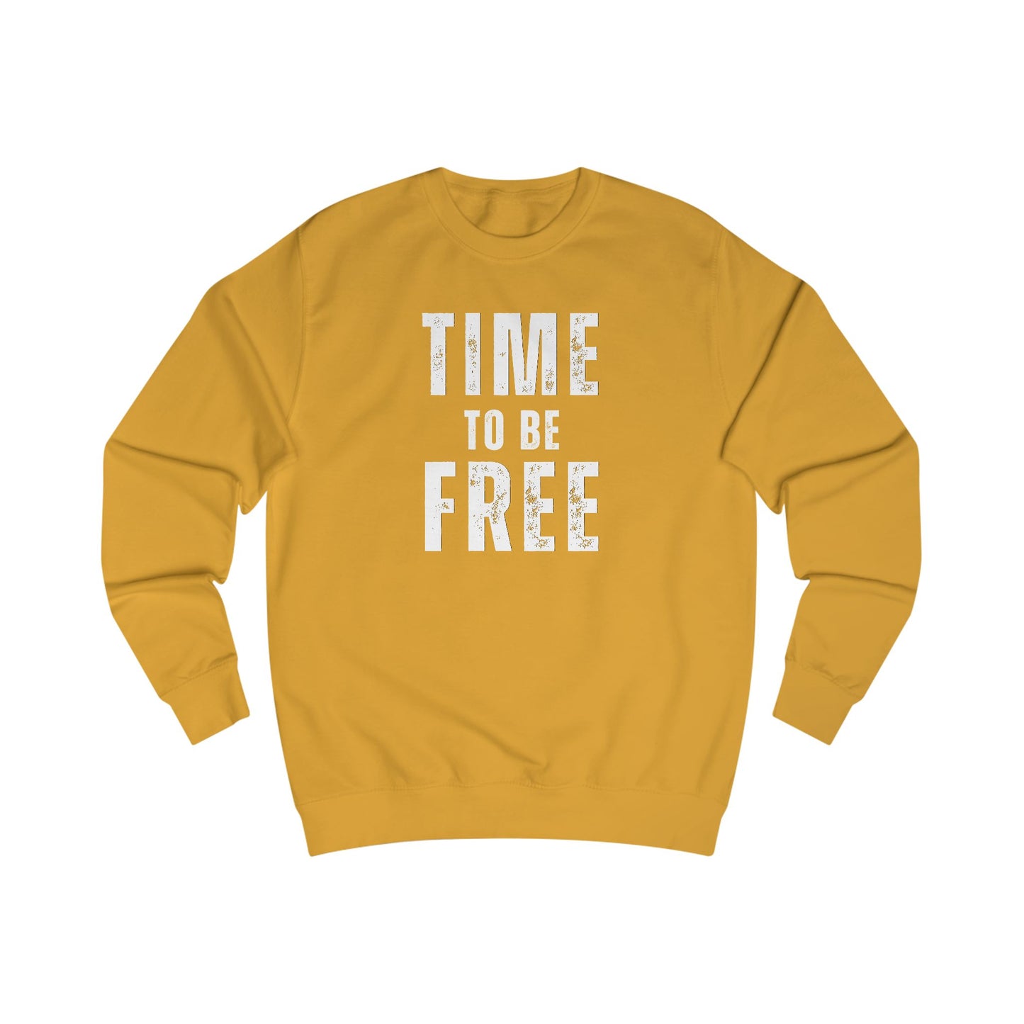 TIME TO BE FREE UNISEX Sweatshirt