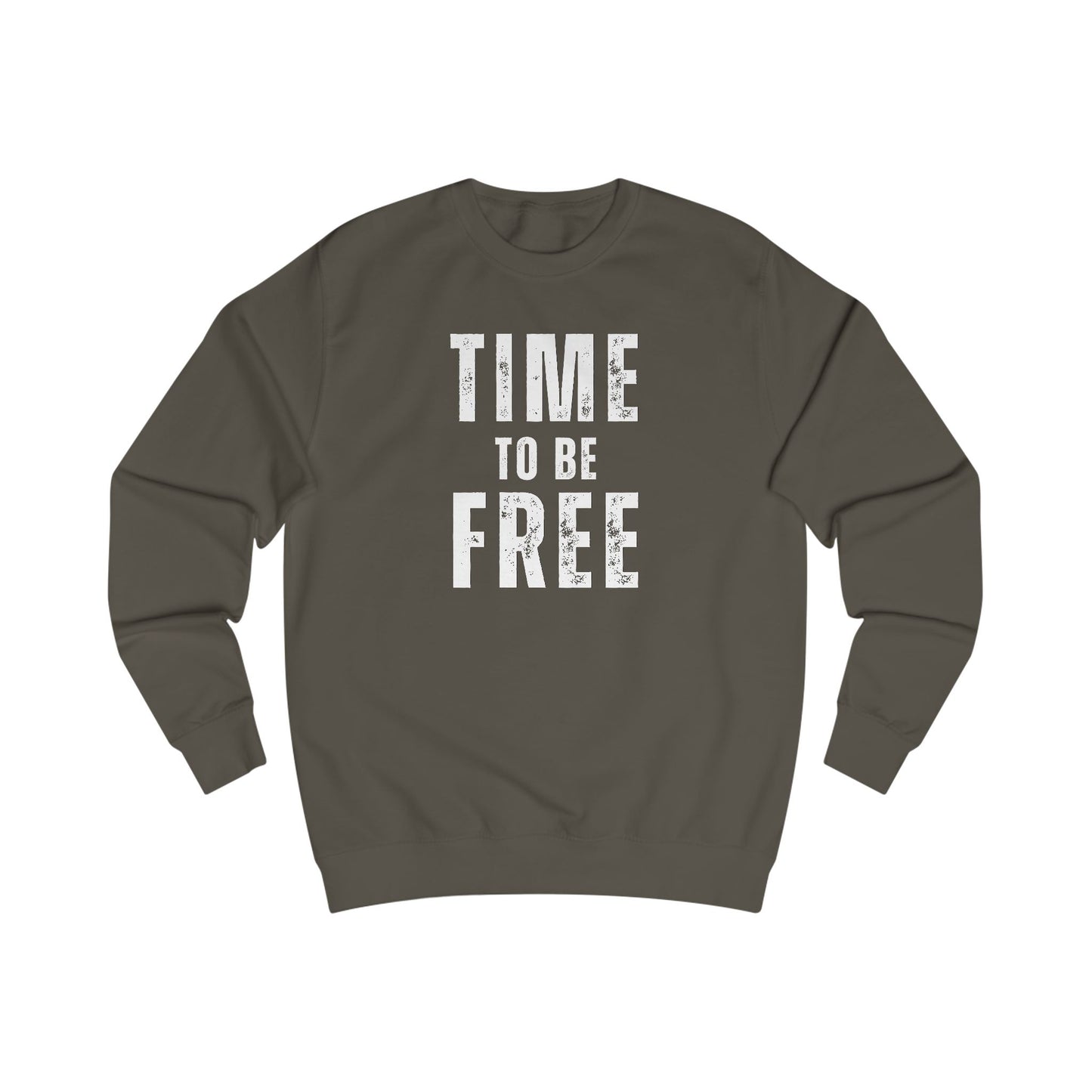 TIME TO BE FREE UNISEX Sweatshirt