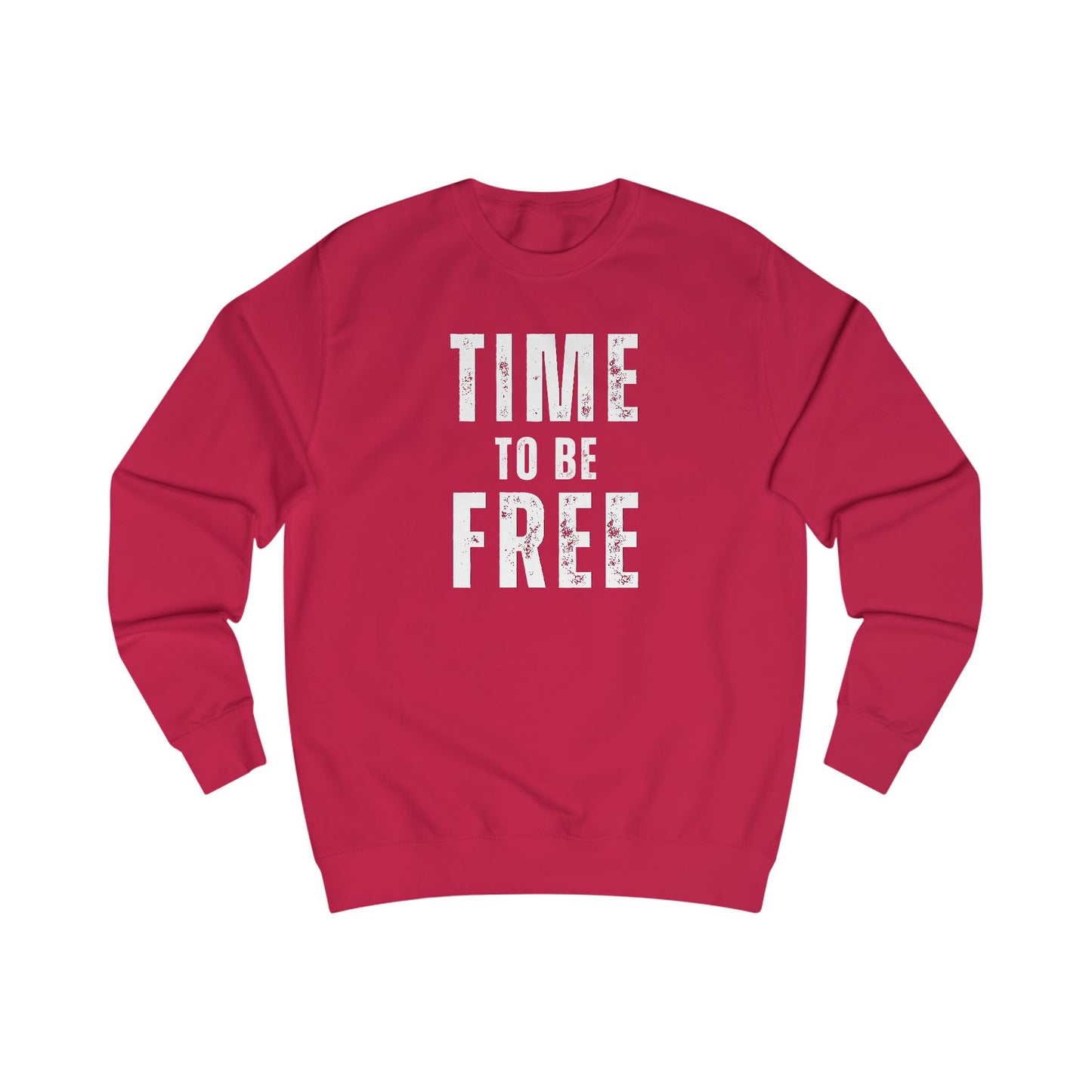 TIME TO BE FREE UNISEX Sweatshirt