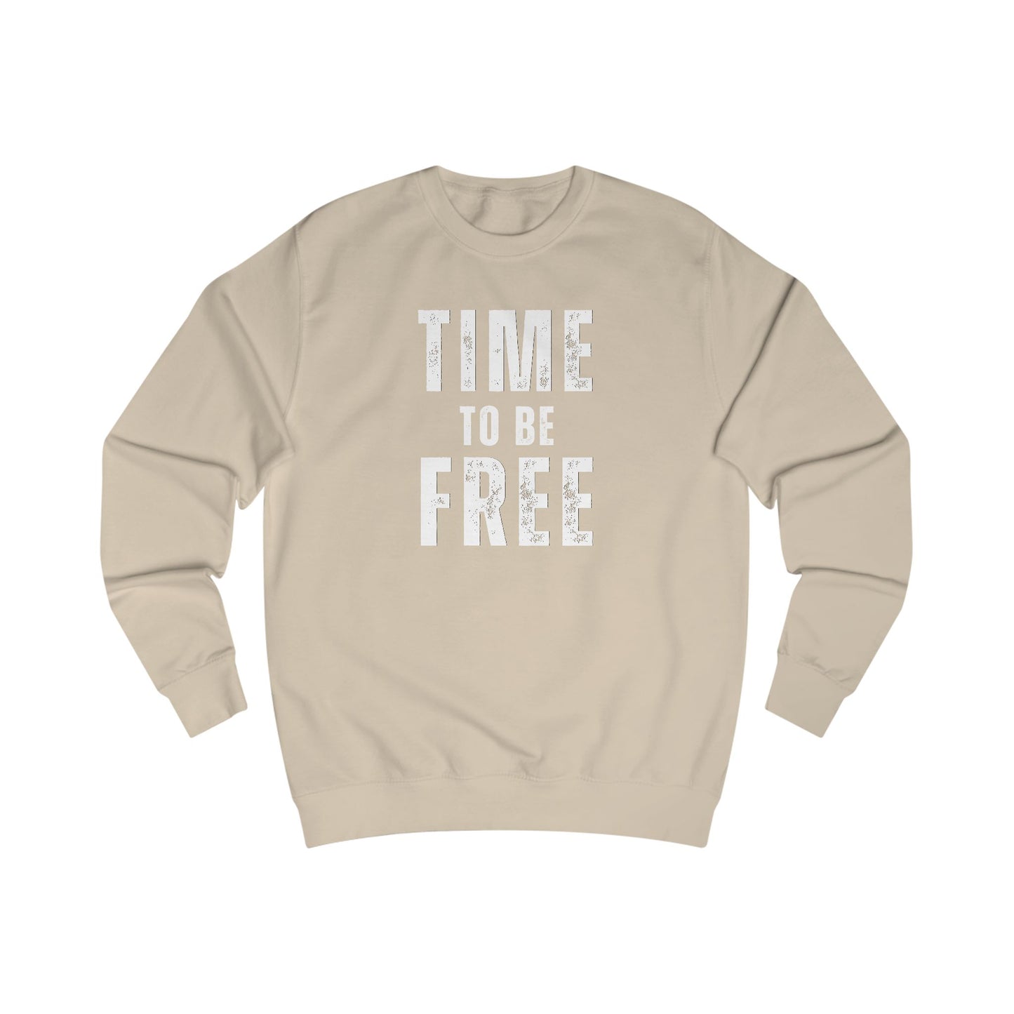 TIME TO BE FREE UNISEX Sweatshirt