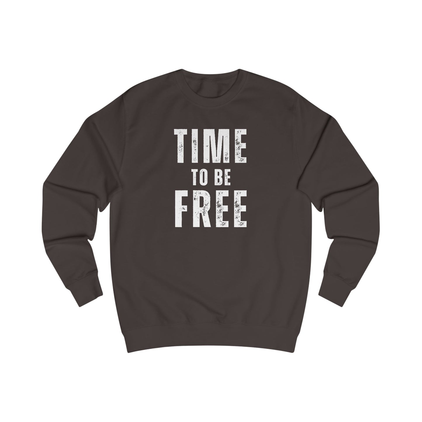 TIME TO BE FREE UNISEX Sweatshirt