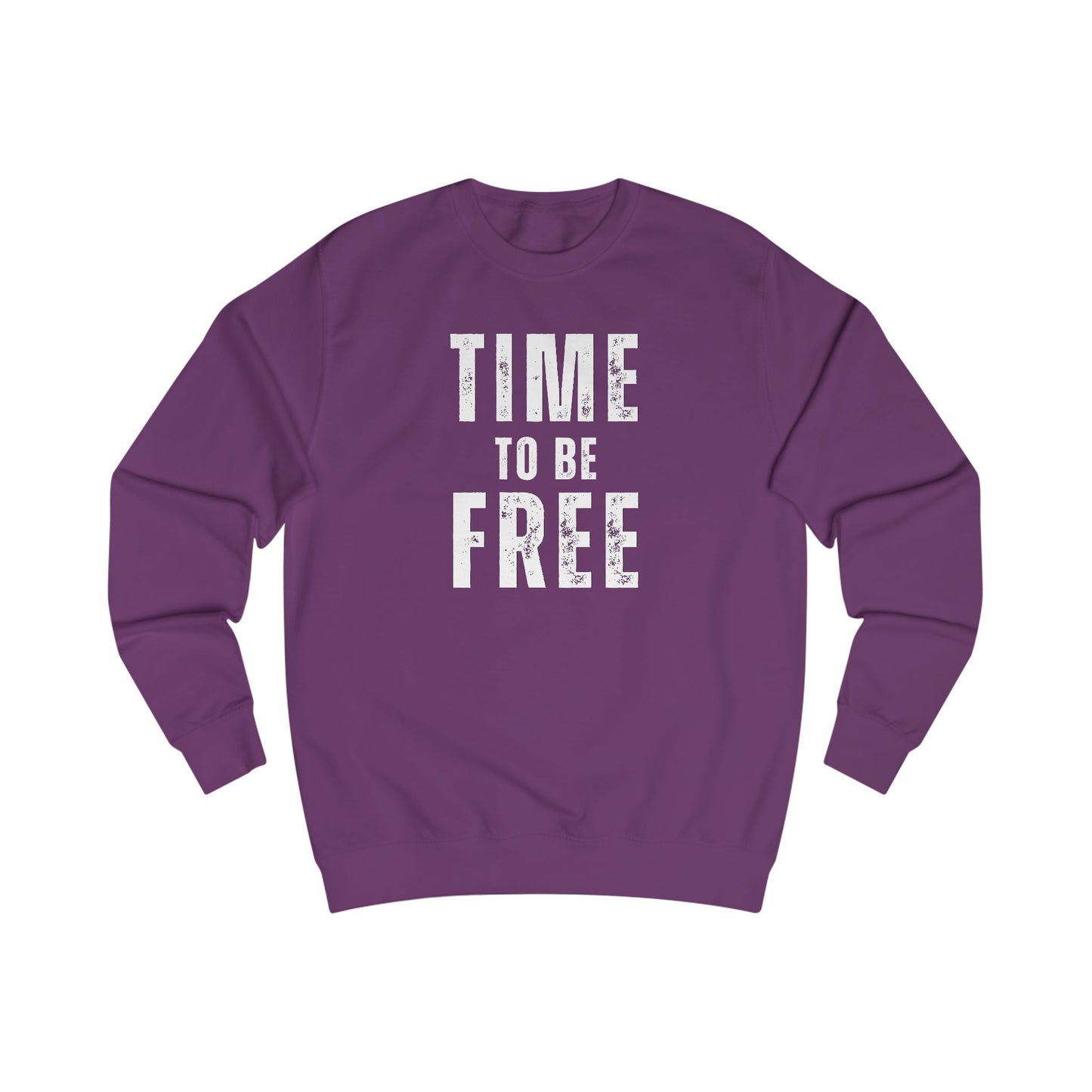 TIME TO BE FREE UNISEX Sweatshirt