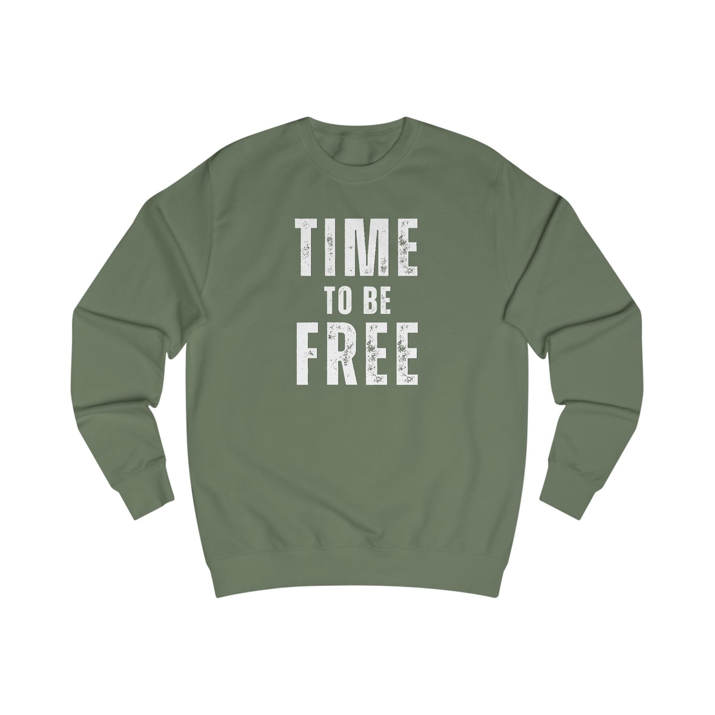 TIME TO BE FREE UNISEX Sweatshirt