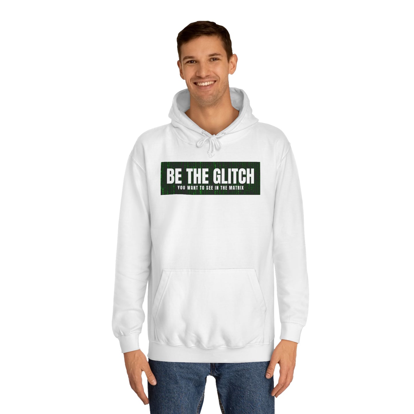 BE THE GLITCH UNISEX College Hoodie