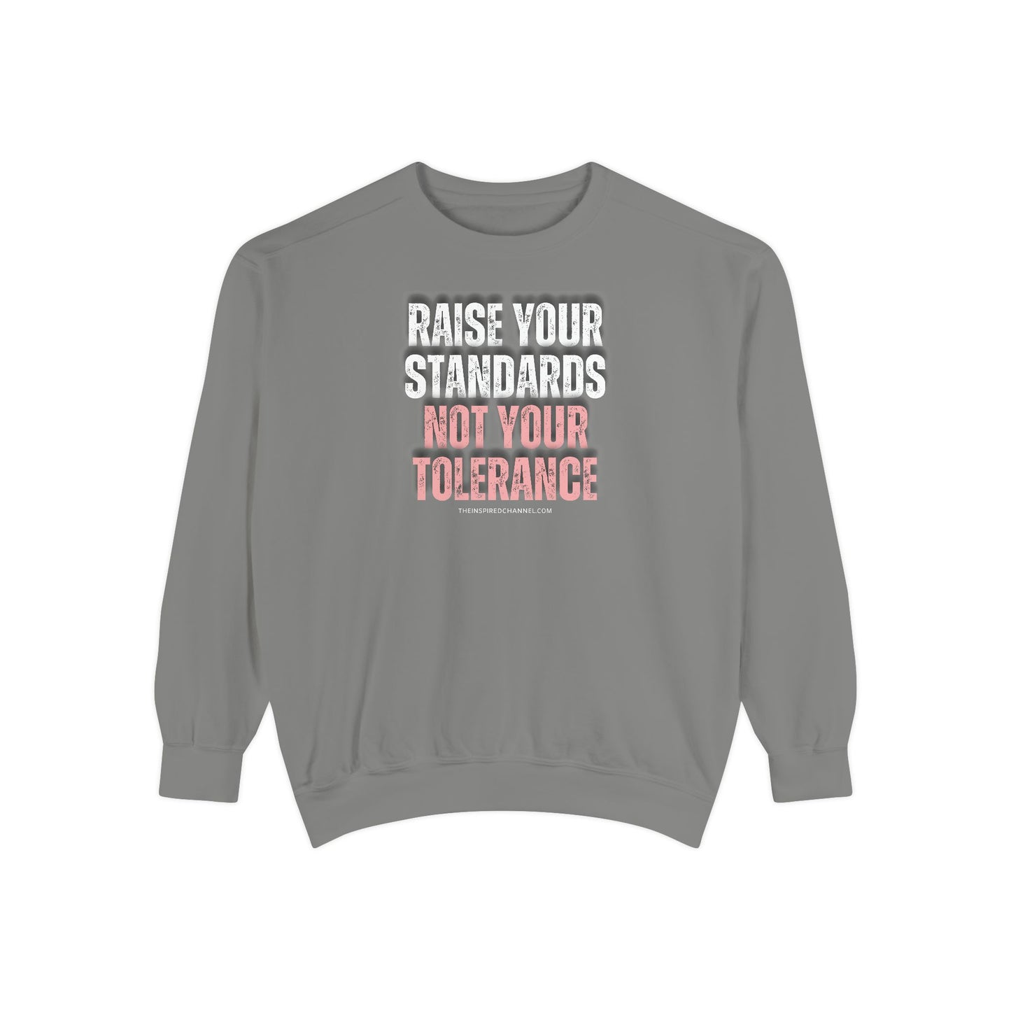 INSPIRED RAISE YOUR STANDARDS UNISEX Dyed Sweatshirt