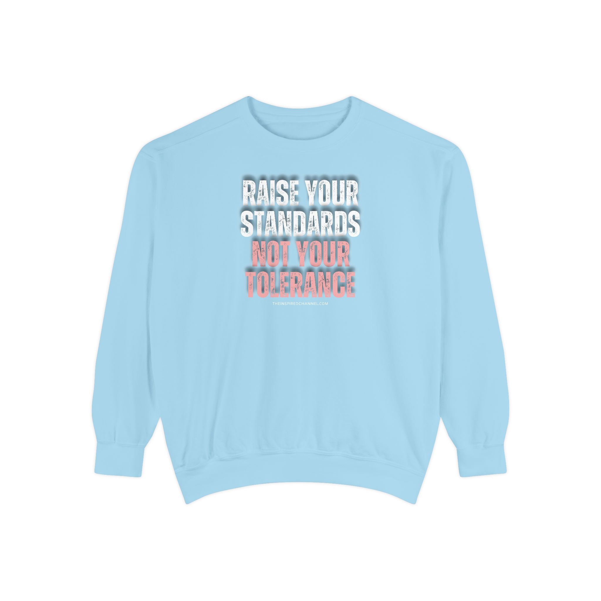 INSPIRED RAISE YOUR STANDARDS UNISEX Dyed Sweatshirt