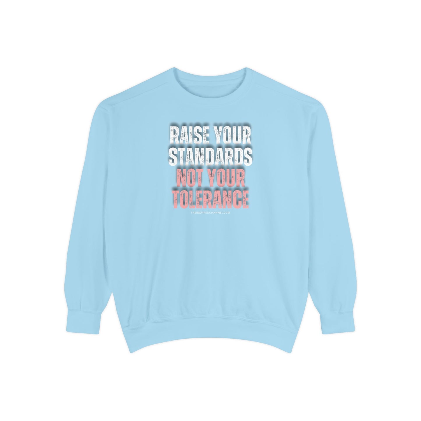 INSPIRED RAISE YOUR STANDARDS UNISEX Dyed Sweatshirt