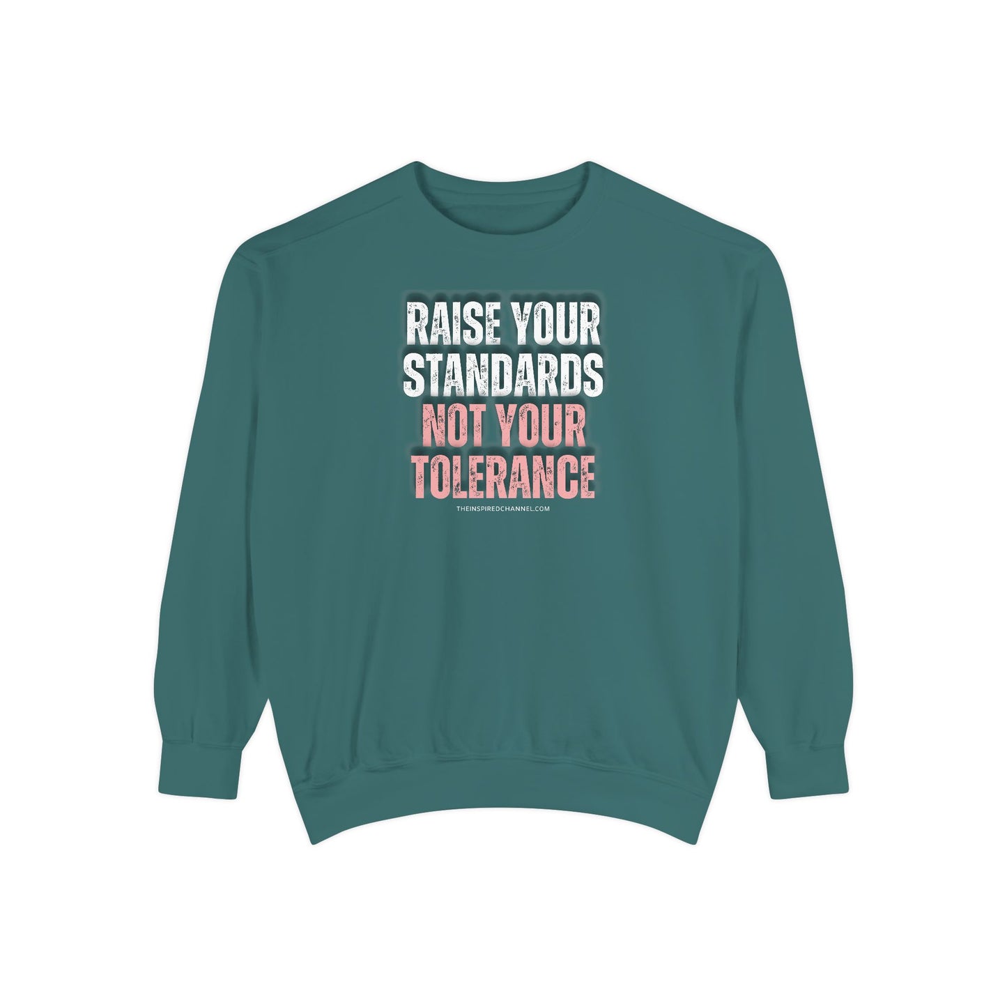 INSPIRED RAISE YOUR STANDARDS UNISEX Dyed Sweatshirt