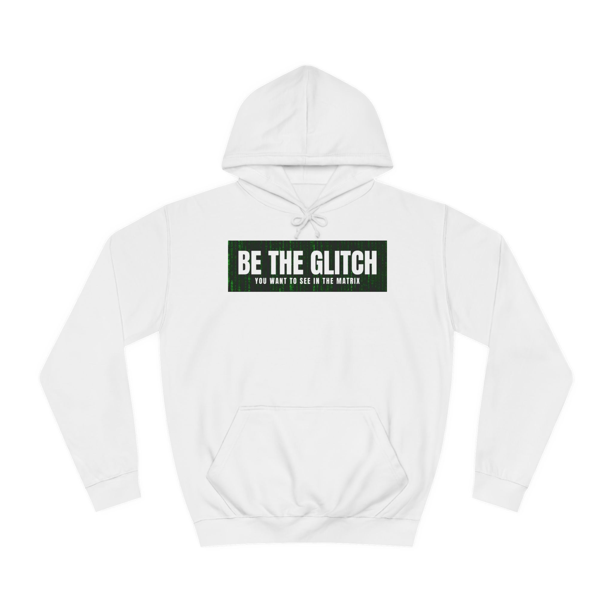 BE THE GLITCH UNISEX College Hoodie